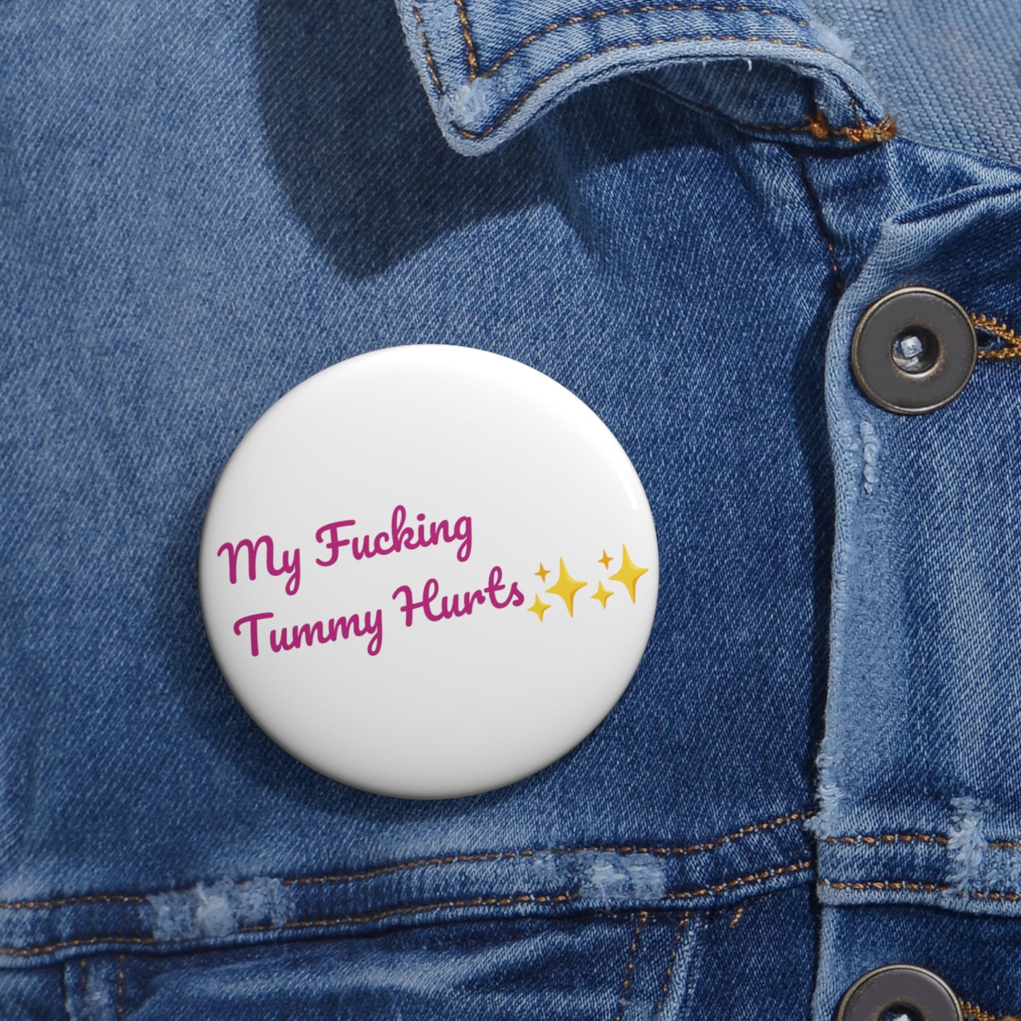 My Fucking Tummy Hurts Button Pin