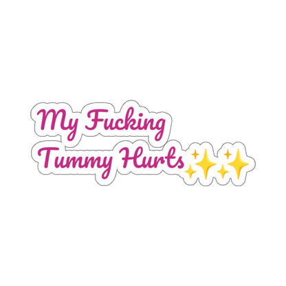 My Fucking Tummy Hurts Sticker