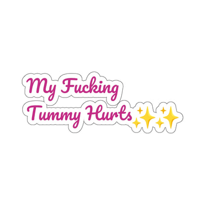 My Fucking Tummy Hurts Sticker