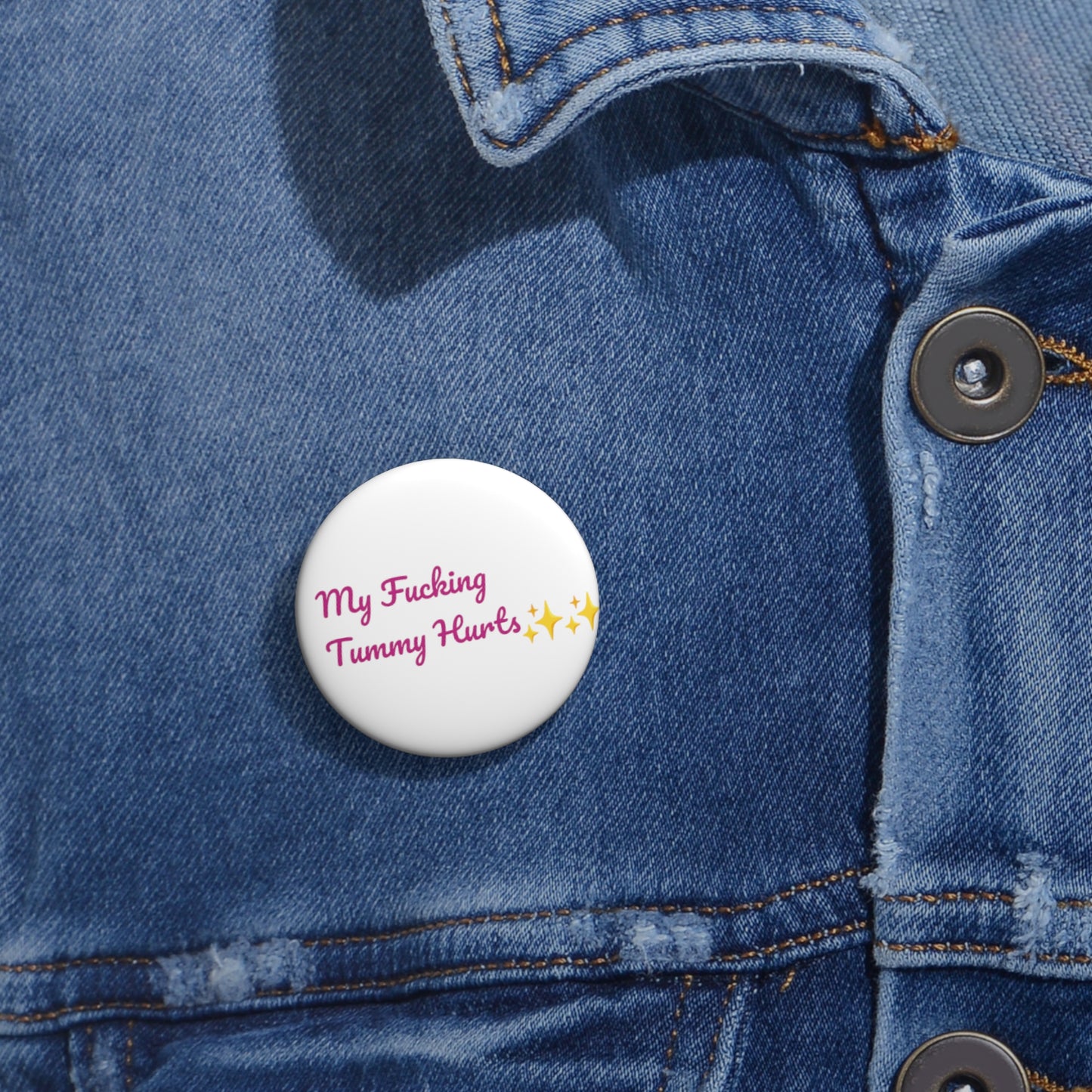 My Fucking Tummy Hurts Button Pin