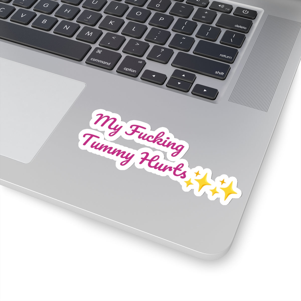 My Fucking Tummy Hurts Sticker