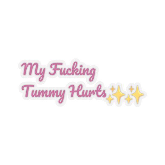 My Fucking Tummy Hurts Sticker